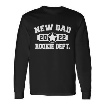 First Time Dad Est 2022 Rookie Dept Long Sleeve T-Shirt - Monsterry