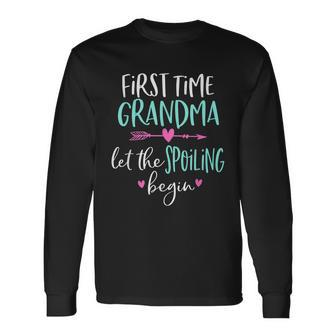 First Time Grandma Let The Spoiling Begin New 1St Time Tshirt Long Sleeve T-Shirt - Monsterry