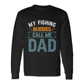 Fishing Fathers Day My Fishing Buddies Callgiftmegiftdad Great Long Sleeve T-Shirt - Thegiftio UK