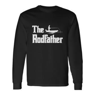 Fishing For Fisherman Dad The Rodfather Long Sleeve T-Shirt - Monsterry DE