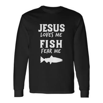 Fishing Jesus Loves Fish Fear Me Christian Long Sleeve T-Shirt - Monsterry UK