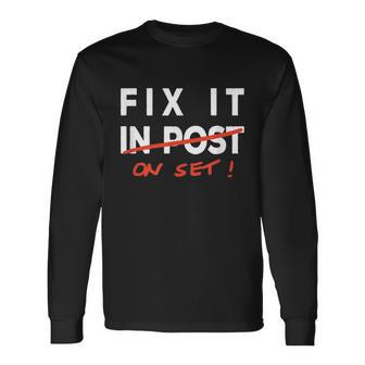 Fix It In Post Fix It On Set Film Tv Crew Editor Vfx Long Sleeve T-Shirt - Monsterry DE