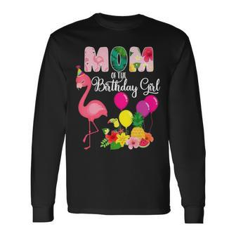 Flamingo Birthday Mom Of The Birthday Girl Flamingo Birthday Long Sleeve T-Shirt - Thegiftio UK