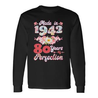 Flower Floral Made In 1942 80 Years Of Perfection 80Th Birthday Long Sleeve T-Shirt - Monsterry AU