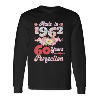 Flower Floral Made In 1962 60 Years Of Perfection 60Th Birthday Tshirt Long Sleeve T-Shirt - Monsterry