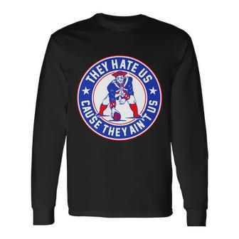Football Champions They Hate Us Cause They Aint Us New England Long Sleeve T-Shirt - Monsterry DE