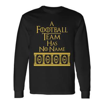 A Football Team Has No Name Washington Football Team Long Sleeve T-Shirt - Monsterry