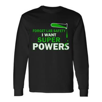 Forget Lab Safety I Want Superpowers Tshirt Long Sleeve T-Shirt - Monsterry