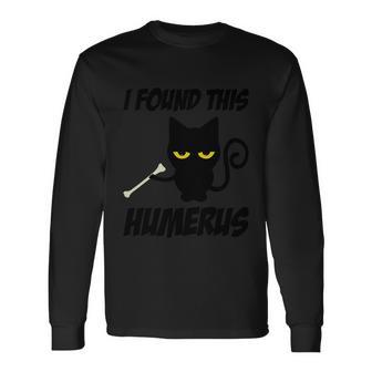I Found This Humerus Cat Halloween Quote Long Sleeve T-Shirt - Monsterry