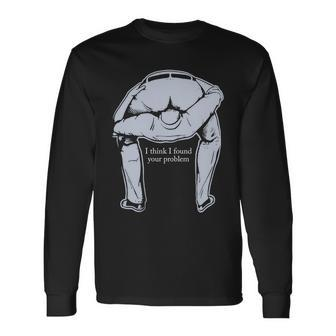 I Found Your Problem Tshirt Long Sleeve T-Shirt - Monsterry UK