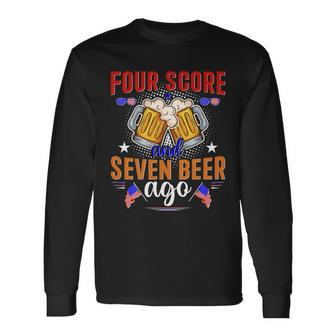 Four Score And Seven Beer Ago 4Th Of July Long Sleeve T-Shirt - Monsterry CA