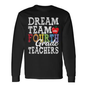 Fourth Grade Teachers Dream Team Aka 4Th Grade Teachers Long Sleeve T-Shirt - Seseable
