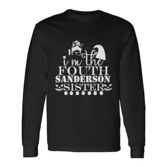 Im The Fouth Sanderson Sister Halloween Quote Long Sleeve T-Shirt - Monsterry AU