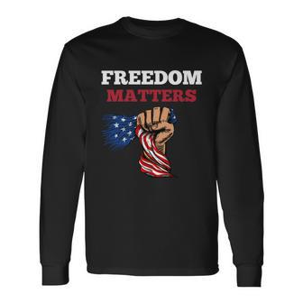 Freedom Matters Fist American Flag Long Sleeve T-Shirt - Monsterry