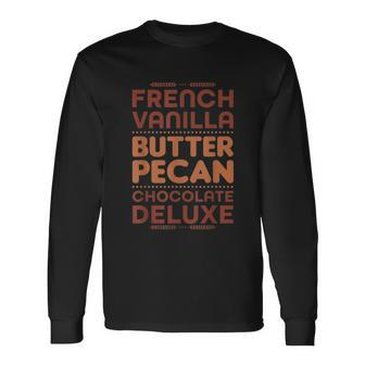 French Vanilla Butter Pecan Chocolate Deluxe Long Sleeve T-Shirt - Monsterry AU