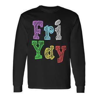 Fri Yay School Weekend Love Fridays Long Sleeve T-Shirt - Monsterry CA