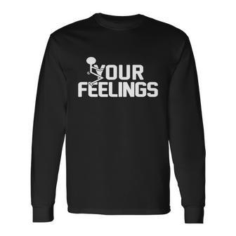 Fuck Your Feelings V2 Long Sleeve T-Shirt - Monsterry UK
