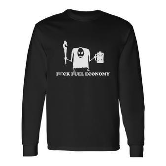 Fuck Fuel Economy Monster Tshirt Long Sleeve T-Shirt - Monsterry