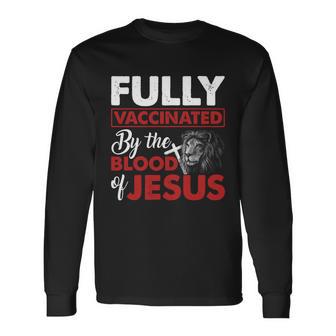 Fully Vaccinated By The Blood Of Jesus Lion God Christian Tshirt Long Sleeve T-Shirt - Monsterry DE