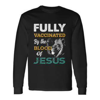 Fully Vaccinated By The Blood Of Jesus Lion God Christian Tshirt V2 Long Sleeve T-Shirt - Monsterry CA