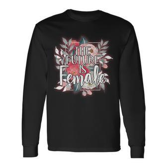 The Future Is Female Long Sleeve T-Shirt - Monsterry