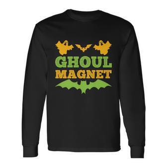 Ghoul Magnet Halloween Quote Long Sleeve T-Shirt - Monsterry