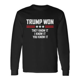 gift Trump Won They Know It I Know It You Know It Long Sleeve T-Shirt - Thegiftio UK