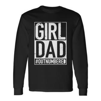 Girl Dad Outnumbered Fathers Day From Wife Daughter Great Long Sleeve T-Shirt - Monsterry UK