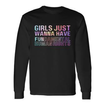 Girls Just Wanna Have Fundamental Rights Feminism Tie Dry V2 Long Sleeve T-Shirt - Monsterry