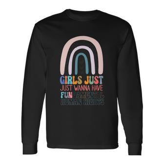 Girls Just Wanna Have Fundamental Rights To Trip Long Sleeve T-Shirt - Monsterry