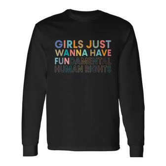 Girls Just Wanna Have Fundamental Rights V2 Long Sleeve T-Shirt - Monsterry