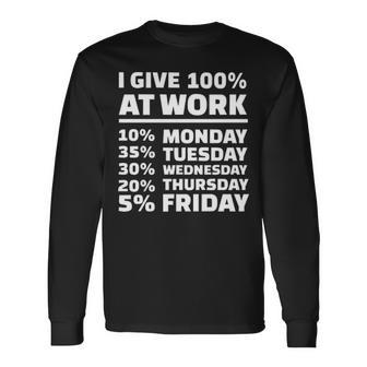 I Give 100 Percent At Work Long Sleeve T-Shirt - Seseable