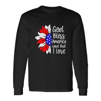 God Bless America Land That I Love 4Th Of July Long Sleeve T-Shirt - Monsterry