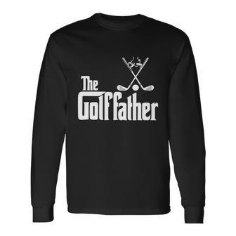 The Golffather Golfing Father Lover Best Dad By Par Fathers Day Long Sleeve T-Shirt - Monsterry UK