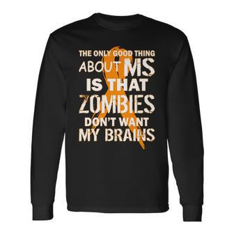 Only Good Thing About Ms Zombies Dont Want My Brains Tshirt Long Sleeve T-Shirt - Monsterry DE