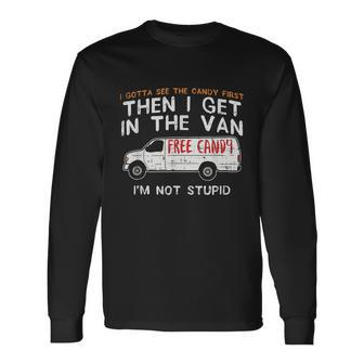 I Gotta See The Candy First Adult Humor Tshirt Long Sleeve T-Shirt - Monsterry DE