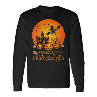 My Great Pyrenees Rides Shotgun Pumpkin Witch Halloween Long Sleeve T-Shirt - Seseable