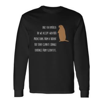Groundhog Day Only In America Climate Change Long Sleeve T-Shirt - Thegiftio
