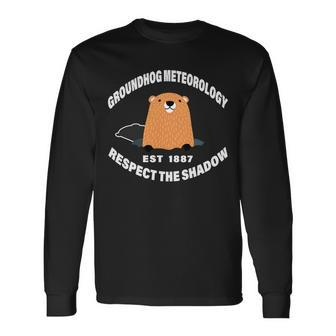 Groundhog Meteorology Respect The Shadow Tshirt Long Sleeve T-Shirt - Monsterry AU