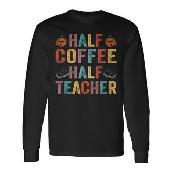 Half Coffee Half Teacher Teacher Inspirational Retro V2 Long Sleeve T-Shirt - Seseable
