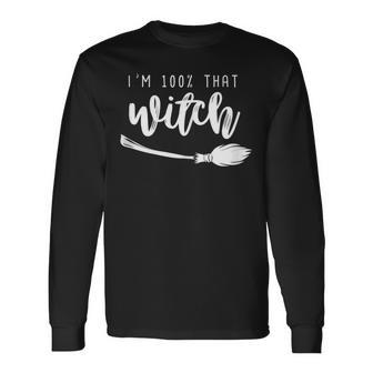 Halloween Im 100 That Witch Broom Stick Long Sleeve T-Shirt - Seseable