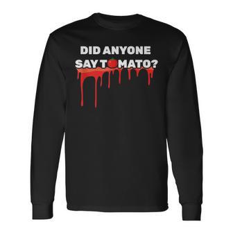 Halloween Did Anyone Say Tomato Fruit Long Sleeve T-Shirt - Seseable