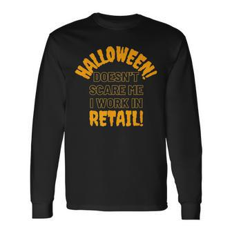 Halloween Doesnt Scare Me I Work In Retail Halloween Spooky Men Women Long Sleeve T-Shirt T-shirt Graphic Print - Thegiftio UK