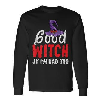 Halloween Good Witch Jk Im Bad Too Wiccan Witchy Long Sleeve T-Shirt - Seseable