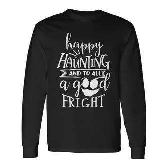 Halloween Happy Haunting And To All A Good Fright White Men Women Long Sleeve T-shirt Graphic Print Unisex - Seseable