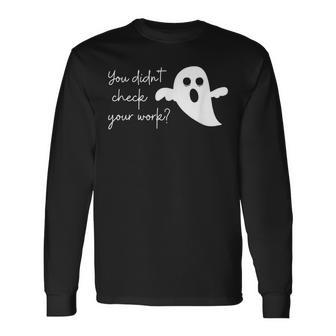 Halloween Math Teacher Ghost You Didnt Check Your Work Men Women Long Sleeve T-Shirt T-shirt Graphic Print - Thegiftio UK