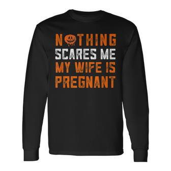Halloween Pregnancy Announcement For Husband Nothing Scares Long Sleeve T-Shirt - Seseable