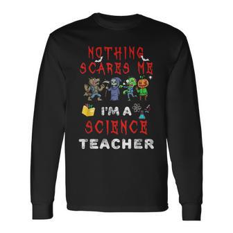 Halloween Science Teacher Apparel Nothing Scares Me Men Women Long Sleeve T-Shirt T-shirt Graphic Print - Thegiftio