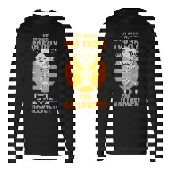 Halloween Skeleton Its Never Too Early For Halloween Long Sleeve T-Shirt - Thegiftio