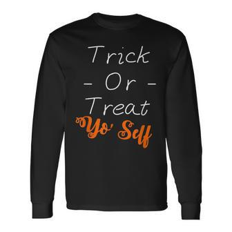Halloween Trick Or Treat Yo Self Long Sleeve T-Shirt - Seseable